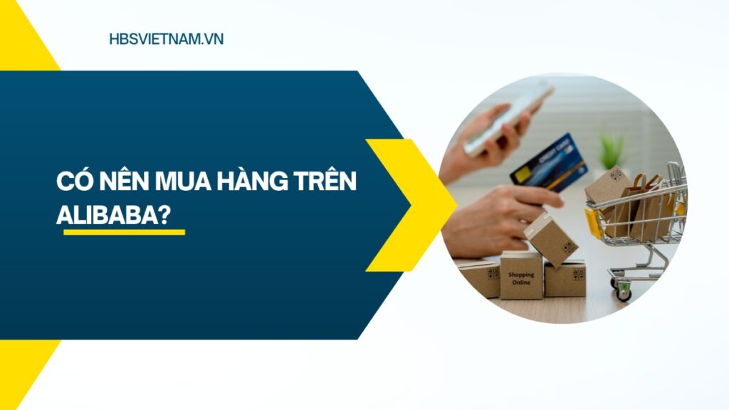 Có nên mua hàng trên alibaba