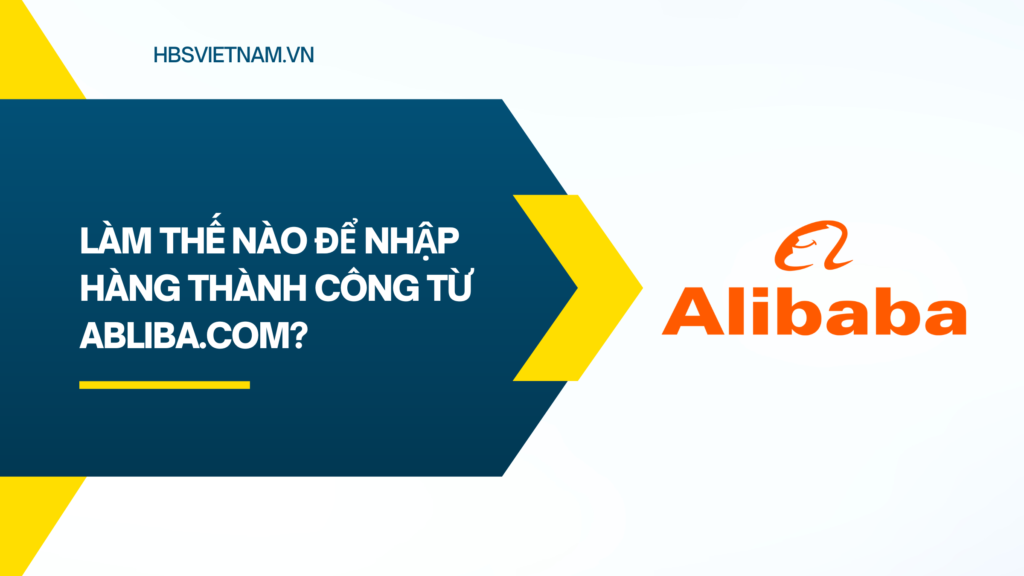 Làm thế nào để nhập hàng thành công từ abliba.com?