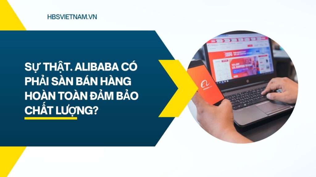 chất lượng hàng alibaba có hoàn toàn tốt không