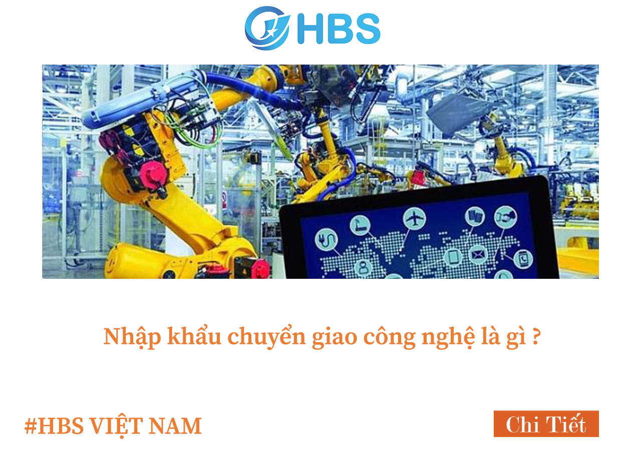 Nhập khẩu chuyển giao công nghệ là gì ? 2 0436 cong nghe