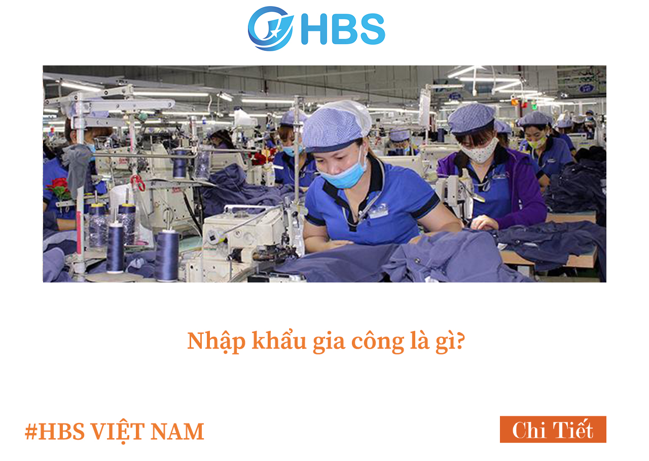 Nhập khẩu gia công là gì? 2 d89f4411d96ef3c377ff5c4f8ee475de